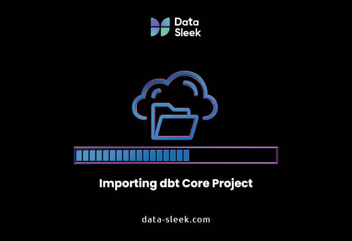 Why Switch to dbt Fusion? Key Benefits for Modern Teams - importing dbt core project